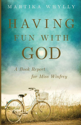 Having Fun With God: A Book Report For Miss Winfrey
