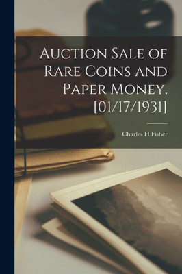 Auction Sale Of Rare Coins And Paper Money. [01/17/1931]
