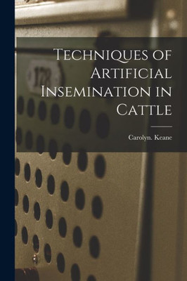 Techniques Of Artificial Insemination In Cattle