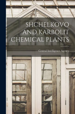 Shchelkovo And Karbolit Chemical Plants