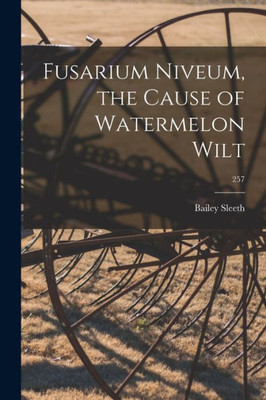 Fusarium Niveum, The Cause Of Watermelon Wilt; 257