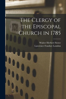The Clergy Of The Episcopal Church In 1785