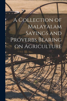 A Collection Of Malayalam Sayings And Proverbs Bearing On Agriculture