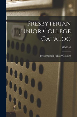 Presbyterian Junior College Catalog; 1939-1940