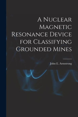 A Nuclear Magnetic Resonance Device For Classifying Grounded Mines