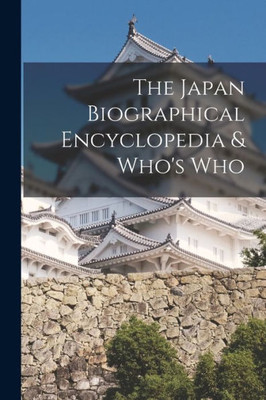 The Japan Biographical Encyclopedia & Who'S Who