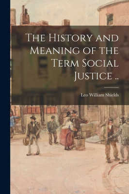 The History And Meaning Of The Term Social Justice ..