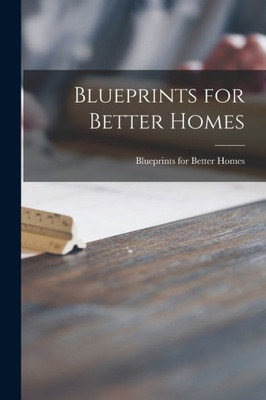 Blueprints For Better Homes