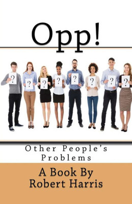 Opp!: Other People'S Problems