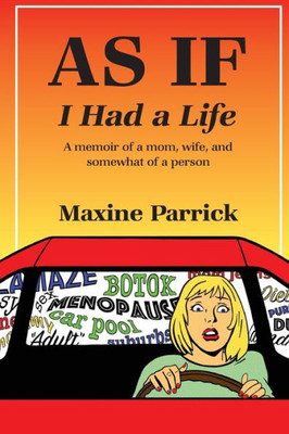 As If I Had A Life, A Memoir Of A Mom, Wife, And Somewhat Of A Person