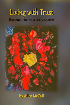 Living With Trust: Guidance For Your Life'S Journey