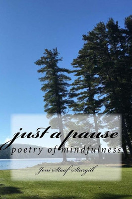 Just A Pause: Poetry Of Mindfulness