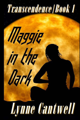 Maggie In The Dark: Transcendence Book 1