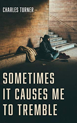 Sometimes It Causes Me to Tremble - Hardcover