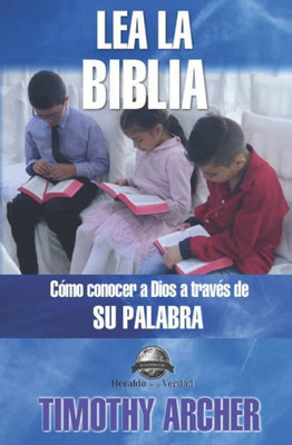 Lea La Biblia: C?Mo Concer A Dios A Trav?s De Su Palabra (Spanish Edition)