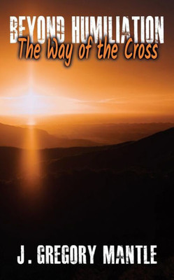Beyond Humiliation: The Way Of The Cross