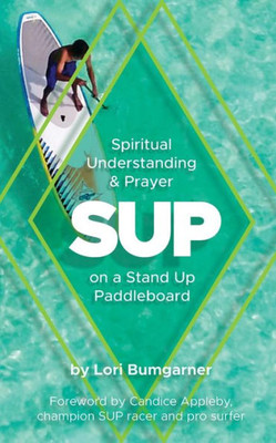 Sup: Spiritual Understanding And Prayer On A Stand Up Paddleboard