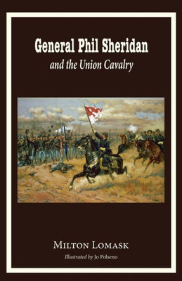 General Phil Sheridan And The Union Cavalry