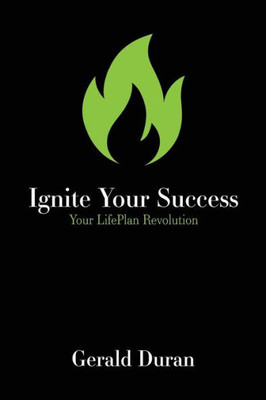 Ignite Your Success: Your Lifeplan Revolution