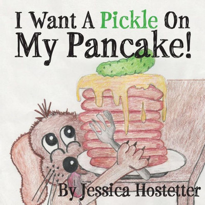 I Want A Pickle On My Pancake!