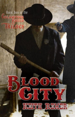 Blood City: Book Two Of The Calamitous Breed Trilogy