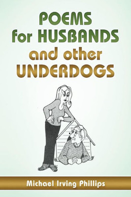 Poems For Husbands And Other Underdogs