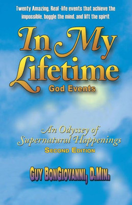 In My Lifetime: An Odyssey Of Supernatural Happenings