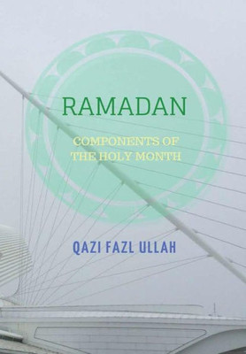Ramadan: Components Of The Holy Month