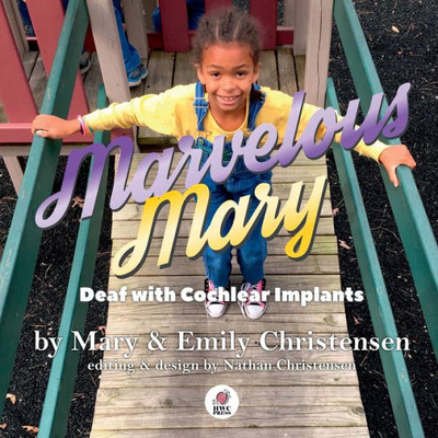 Marvelous Mary: Deaf With Cochlear Implants