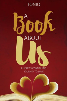 A Book About Us: A Heart'S Continuing Journey To Love