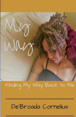 My Way: Finding My Way Back To Me