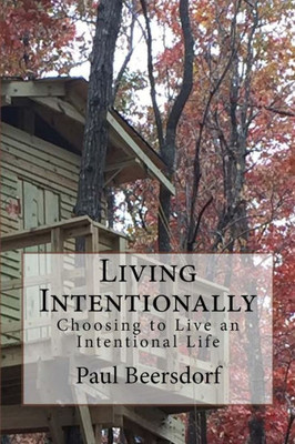 Living Intentionally: Choosing To Live An Intentional Life