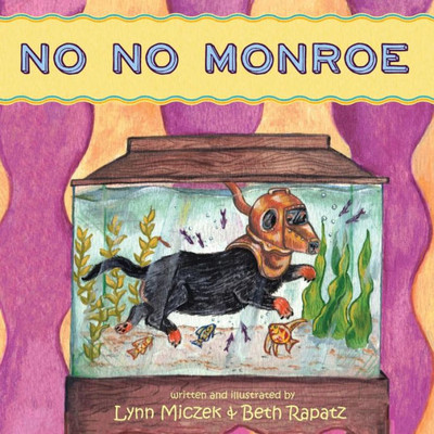 No No Monroe: A Story About A Curious Dachshund Seeking A New Bed