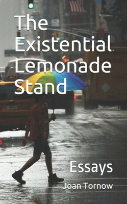 The Existential Lemonade Stand: Essays
