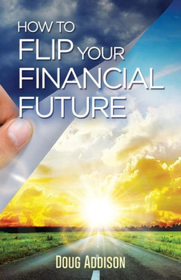 How To Flip Your Financial Future