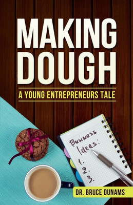 Making Dough: A Young Entrepreneurs Tale