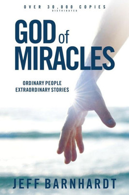 God Of Miracles: Ordinary People Extraordinary Stories