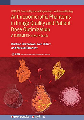 Anthropomorphic Phantoms In Image Quality And Patient Dose Optimization: A Eutempe Network Book