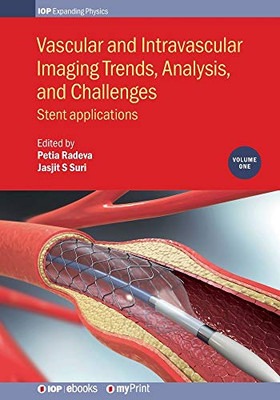 Vascular And Intravascular Imaging Trends, Analysis, And Challenges, Volume 1: Stent Applications