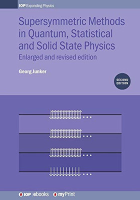 Supersymmetric Methods In Quantum, Statistical And Solid State Physics: Enlarged And Revised Edition