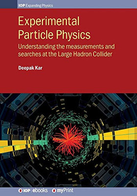 Experimental Particle Physics: Understanding The Measurements And Searches At The Large Hadron Collider