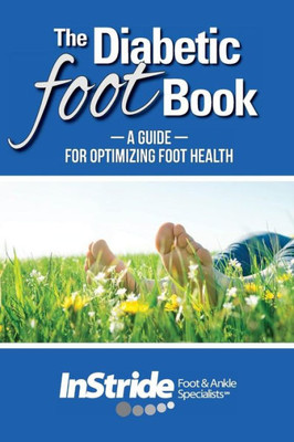 The Diabetic Foot Book: A Guide For Optimizing Foot Health