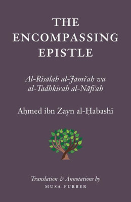 The Encompassing Epistle: Al-Risalah Al-Jamiæah Wa Al-Tadhkirah Al-Nafiæah