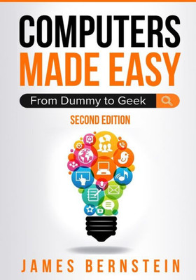 Computers Made Easy: From Dummy To Geek (1)