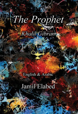 The Prophet By Khalil Gibran: Bilingual, English With Arabic Translation