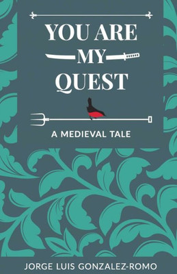 You Are My Quest: A Medieval Tale