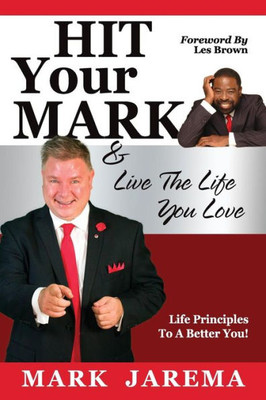 Hit Your Mark: Live The Life You Love