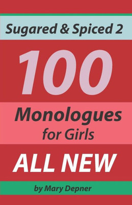 Sugared And Spiced 2 100 Monologues For Girls