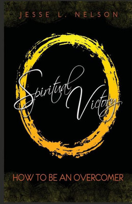 Spiritual Victory: How To Be An Overcomer