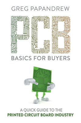 Pcb Basics For Buyers: A Quick Guide To The Printed Circuit Board Industry
